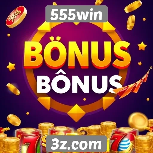 Como funciona o sistema de bônus do 555win